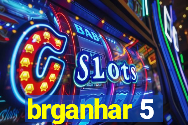 brganhar 5